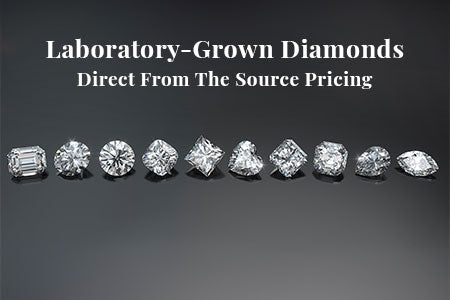 Laboratory-Grown Diamonds
Direct From The Source Pricing